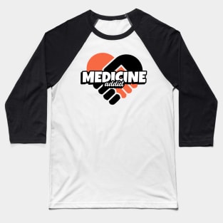 Medicine Addict Heart - Medical Student In Medschool Funny Gift For Nurse & Doctor Medicine Baseball T-Shirt